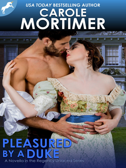 Title details for Pleasured by a Duke (Regency Unlaced 7) by Carole Mortimer - Available